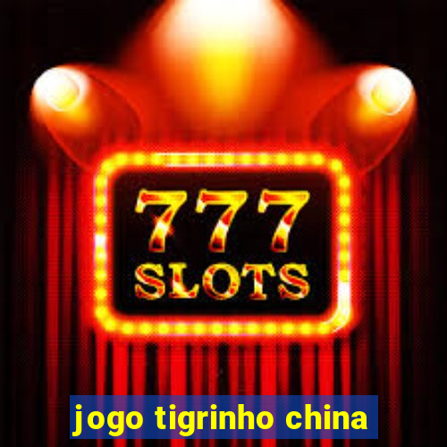 jogo tigrinho china